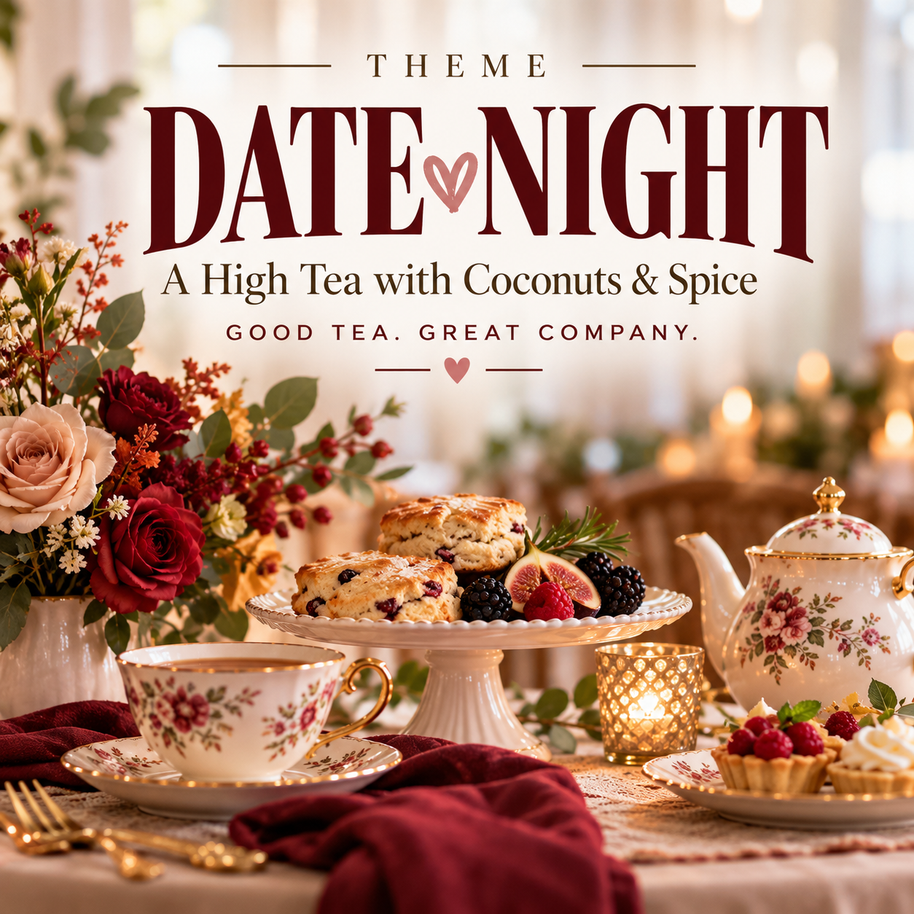 A High Tea with Coconuts & Spice — Date Night