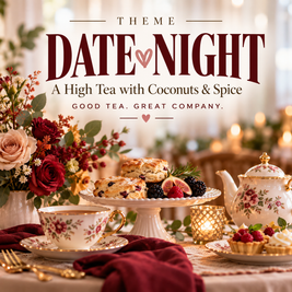 A High Tea with Coconuts & Spice — Date Night